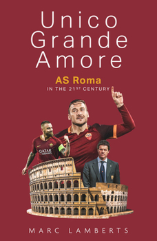 Hardcover Unico Grande Amore: As Roma in the 21st Century Book