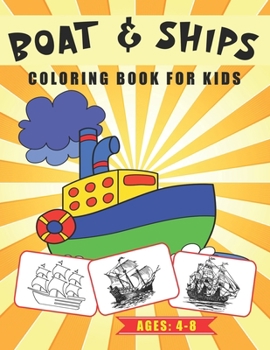 Boat & Ships Coloring Book for Kids Ages 4-8: Water Vehicles Theme Coloring Book For Kids | Variety of Boat and Ships to Color | Gift Idea for Toddlers/ Preschooler’s & Kids: Vol-01