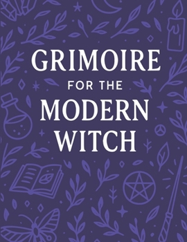 Grimoire for the Modern Witch