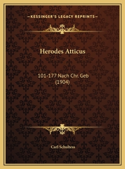 Herodes Atticus: 101-177 Nach Chr. Geb (1904)