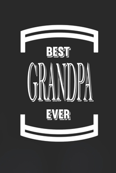 Paperback Best Grandpa Ever: Family life Grandpa Dad Men love marriage friendship parenting wedding divorce Memory dating Journal Blank Lined Note Book