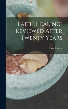 Hardcover "Faith Healing" Reviewed After Twenty Years Book