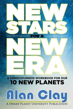 Paperback New Stars for a New Era: A Consciousness Workbook for our 10 New Planets Book