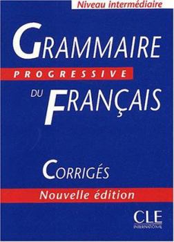 Grammaire Progressive Du Francais Corrigés (Answer Key) - Book  of the Grammaire progressive du français : niveau intermédiaire