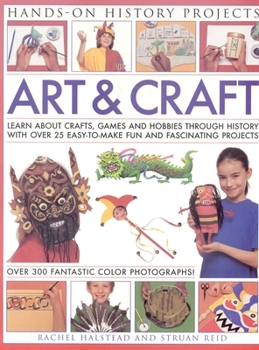 Paperback Art & Craft: Learn about Crafts, Games and Hobbies Through History with Over 25 Easy-To-Make Fun and Fascinating Projects Book