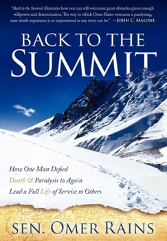 Paperback Back to the Summit: How One Man Defied Death & Paralysis to Again Lead a Full Life of Service to Others Book