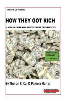 Paperback How They Got Rich: 6 African-Americans & How They Built Their Fortunes Book