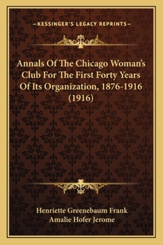 Annals of the Chicago Woman's Club for the First Forty Years of its Organization, 1876-1916