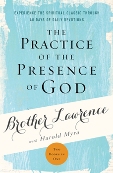 Paperback The Practice of the Presence of God: Experience the Spiritual Classic Through 40 Days of Daily Devotion Book