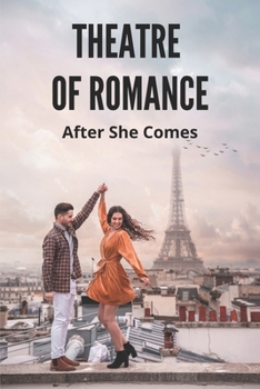 Paperback Theatre Of Romance: After She Comes: Deep Romance Novels Book