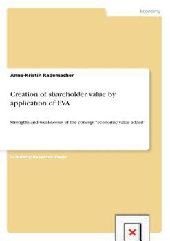 Paperback Creation of shareholder value by application of EVA: Strengths and weaknesses of the concept "economic value added" Book
