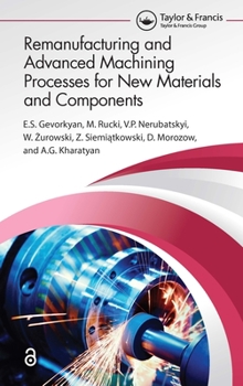 Paperback Remanufacturing and Advanced Machining Processes for New Materials and Components Book