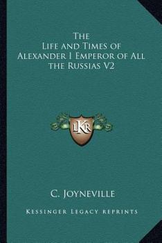 Paperback The Life and Times of Alexander I Emperor of All the Russias V2 Book
