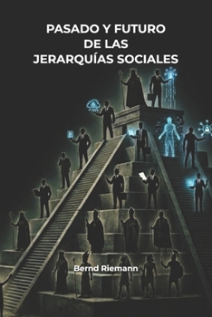 Pasado y futuro de las jerarquías sociales (Spanish Edition)