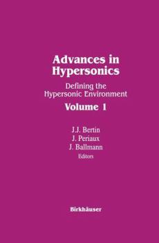 Paperback Advances in Hypersonics: Defining the Hypersonic Environment Volume 1 Book