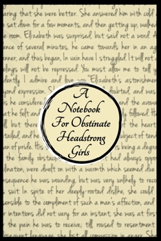 Paperback A Notebook For Obstinate Headstrong Girls For Fans of Jane Austen's Classic Works: Seriously Displeasing Since 1813 Blank Lined Notebook/Journal 100 P Book