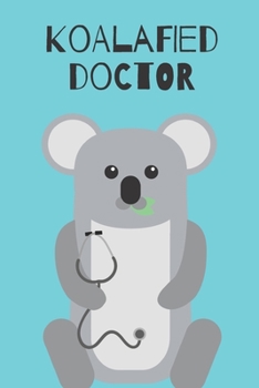 Koalafied doctor | Notebook: Gifts for doctors and medical staff for men and women | Lined notebook/journal/composition book