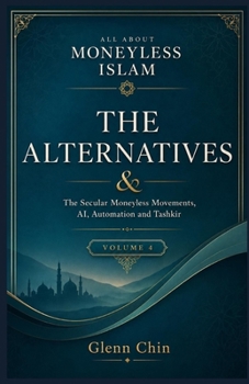 Paperback All about Moneyless Islam: Volume 4: The Alternatives Book