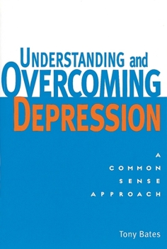 Paperback Understanding and Overcoming Depression: Understanding and Overcoming Depression: A Common Sense Approach Book