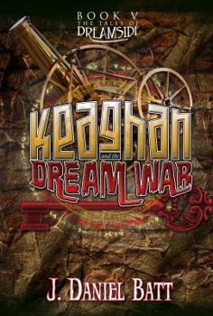 Keaghan and the Dream War - Book #5 of the Tales of Dreamside