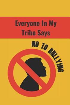 Paperback Everyone in My Tribe Says: Not to Bullying Book