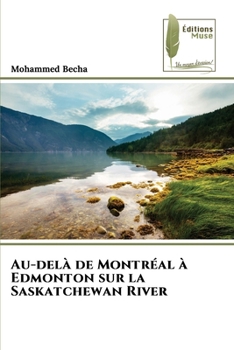 Paperback Au-delà de Montréal à Edmonton sur la Saskatchewan River [French] Book