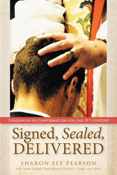 Paperback Signed, Sealed, Delivered: Theologies of Confirmation for the 21st Century Book