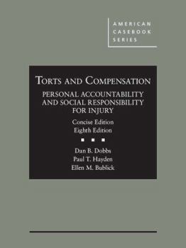 Hardcover Torts and Compensation, Personal Accountability and Social Responsibility for Injury, Concise (American Casebook Series) Book