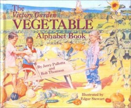 The Victory Garden Vegetable Alphabet Book - Book  of the Jerry Pallotta's Alphabet Books
