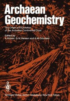 Paperback Archaean Geochemistry: The Origin and Evolution of the Archaean Continental Crust Book