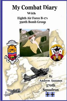 Paperback My Combat Diary With Eighth Air Force B-17s 390th Bomb Group Book