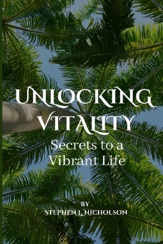 Paperback Unlocking Vitality: Secrets to a Vibrant Life Book
