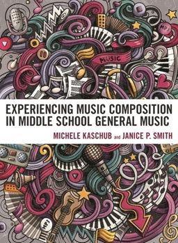 Experiencing Music Composition in Middle School General Music