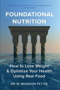 Paperback Foundational Nutrition: How To Lose Weight & Optimize Your Health Using Real Food Book