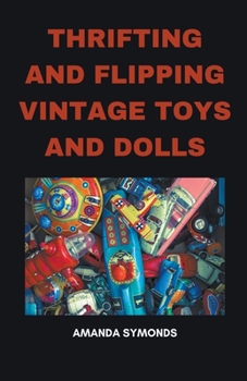 Paperback Thrifting and Flipping Vintage Toys and Dolls Book