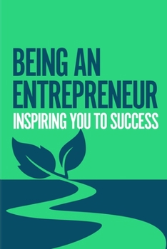 Paperback Being an Entrepreneur: Inspiring you to success Book