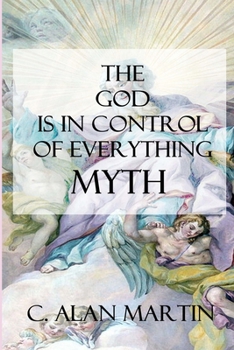 Paperback The "God is in Control of Everything" Myth: A Creation of the Possible Book