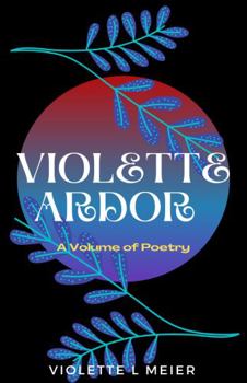 Paperback Violette Ardor: A Volume of Poetry Book