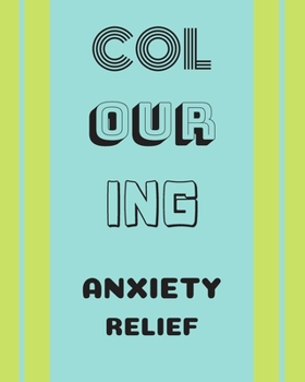 COLOURING ANXIETY RELIEF: Anti-Stress Adult Relaxing Art Therapy Colouring and Craft Books With 50 Designs based on beautiful intricate merged Mandalas and doodles.