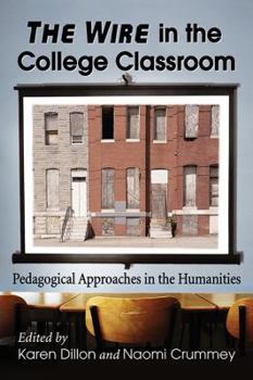 Paperback The Wire in the College Classroom: Pedagogical Approaches in the Humanities Book