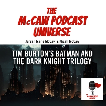 Audio CD The McCaw Podcast Universe: Tim Burton's Batman and the Dark Knight Trilogy Book