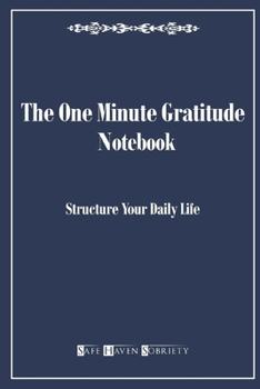 Paperback The One Minute Gratitude Notebook: Structure Your Daily Life: Your 12 Steps Notebook Book