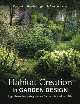 Paperback Habitat Creation in Garden Design: A Guide to Designing Places for People and Wildlife Book