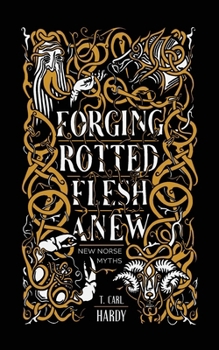 Forging Rotted Flesh Anew: New Norse Myths