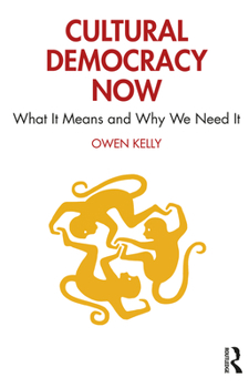 Paperback Cultural Democracy Now: What It Means and Why We Need It Book