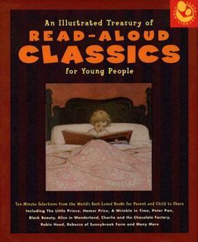 Hardcover An Illustrated Treasury of Read-Aloud Classics for Young People: Ten-Minute Selections from the World's Best-Loved Books for Parent and Child to Share Book