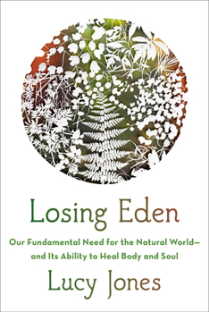 Hardcover Losing Eden: Our Fundamental Need for the Natural World and Its Ability to Heal Body and Soul Book