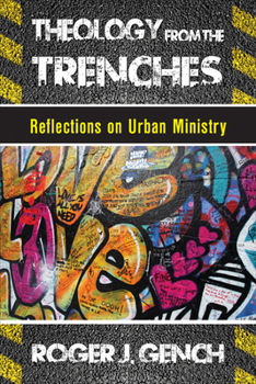 Paperback Theology from the Trenches: Reflections on Urban Ministry Book