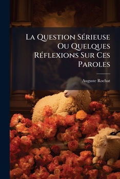 Paperback La Question Sérieuse Ou Quelques Réflexions Sur Ces Paroles: Que Ferez-vous Quand La Fin Viendra?... [French] Book