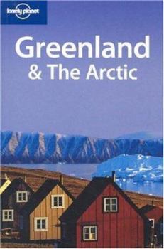 Greenland & The Arctic (Lonely Planet Travel Guides) - Book  of the Lonely Planet Country Guide